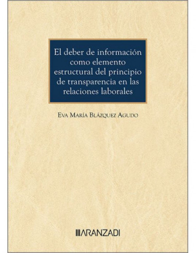 El deber de información como elemento estructural del principio de transparencia en las relaciones laborales