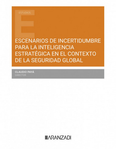 Escenarios de incertidumbre para la inteligencia estratégica en el contexto de la seguridad global