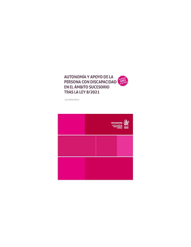 Autonomía y apoyo de la persona con discapacidad en el ámbito sucesorio tras la Ley 8/2021