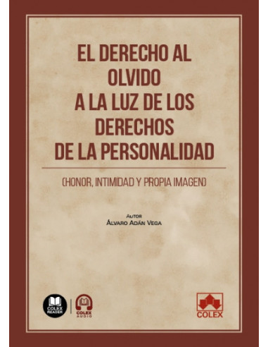 El derecho al olvido a la luz de los derechos de la personalidad (honor, intimidad y propia imagen)