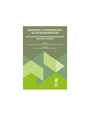 Innovación y competencia en el sector agroalimentario. Hacia una mayor competitividad en un entorno normativo complejo