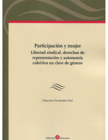 Participación y mujer. Libertad sindical, derechos de representación y autonomía colectiva en clave de género