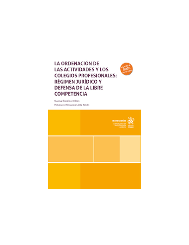 La ordenación de las actividades y los colegios profesionales: régimen jurídico y defensa de la libre competencia