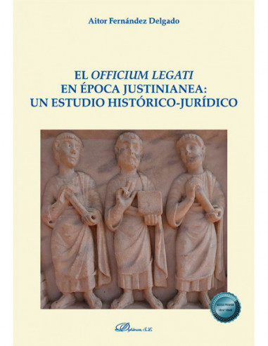 El officium legati en época justinianea: un estudio histórico-jurídico