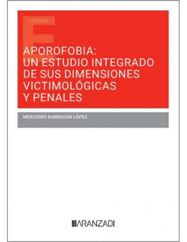 Aporofobia: un estudio integrado de sus dimensiones victimológicas y penales