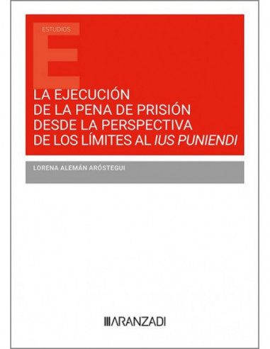La ejecución de la pena de prisión desde la perspectiva de los límites al ius puniendi