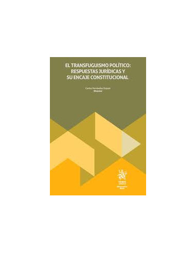 El transfuguismo político: respuestas jurídicas y su encaje constitucional