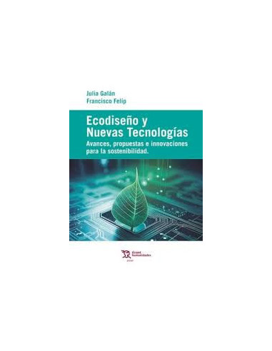 Ecodiseño y nuevas tecnologías. Avances, propuestas e innovaciones para la sostenibilidad