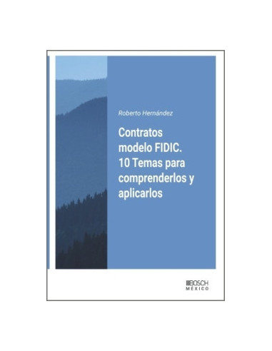 Contratos modelo FIDIC. 10 Temas para comprenderlos y aplicarlos