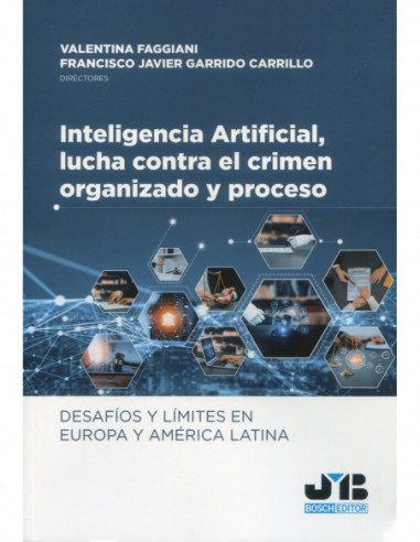 Inteligencia artificial, lucha contra el crimen organizado y proceso. Desafíos y límites en Europa y América Latina