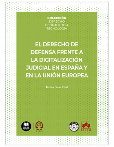 El derecho de defensa frente a la digitalización judicial en España y en la Unión Europea