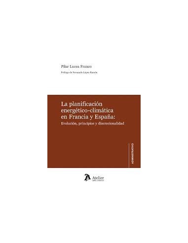 La planificación energético-climática en Francia y España: evolución, principios y discrecionalidad