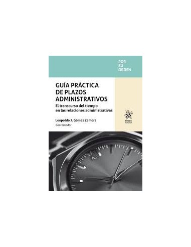 Guía práctica de plazos administrativos. El transcurso del tiempo en las relaciones administrativas