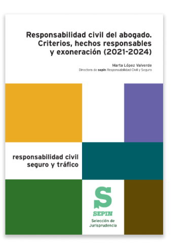 Responsabilidad civil del abogado. Criterios, hechos responsables y exoneración (2021-2024)