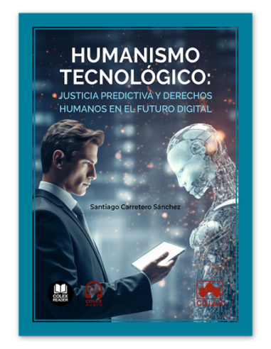 Humanismo tecnológico: justicia predictiva y derechos humanos en el futuro digital