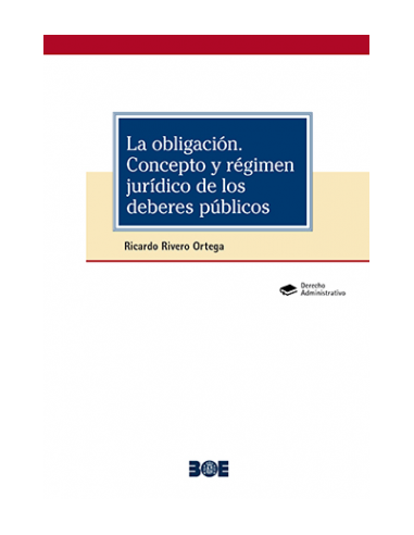 La obligación. Concepto y régimen jurídico de los deberes públicos