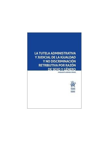 La tutela administrativa y judicial de la igualdad y no discriminación retributiva por razón de sexo y género