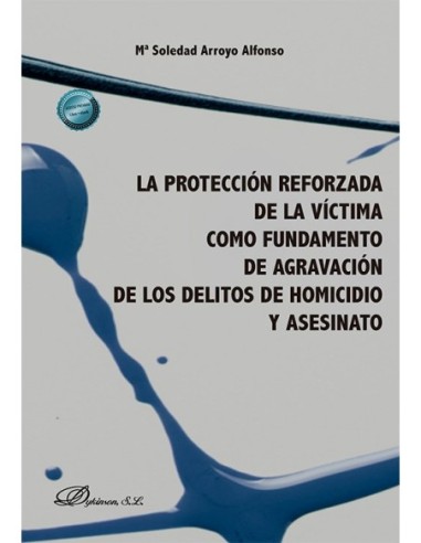 La protección reforzada de la víctima como fundamento de agravación de los delitos de homicidio y asesinato