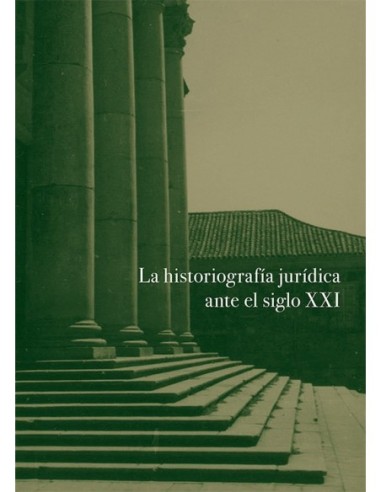 La historiografía jurídica ante el siglo XXI