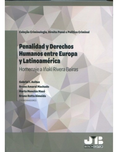 Penalidad y derechos humanos entre Europa y Latinoamérica. Homenaje a Iñaki Rivera Beiras