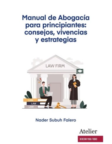 Manual de Abogacía para principiantes: consejos, vivencias y estrategias