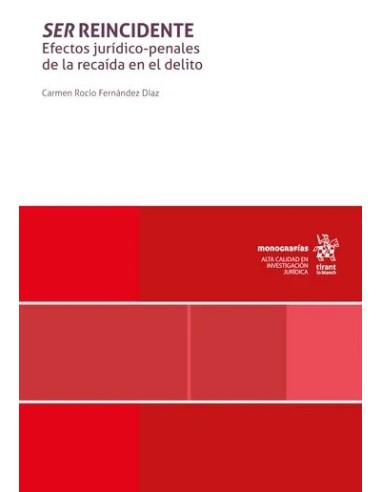 Ser reincidente. Efectos jurídico-penales de la recaída en el delito