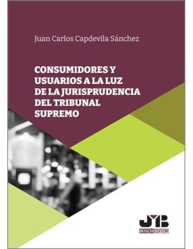 Consumidores y usuarios a la luz de la jurisprudencia del Tribunal Supremo