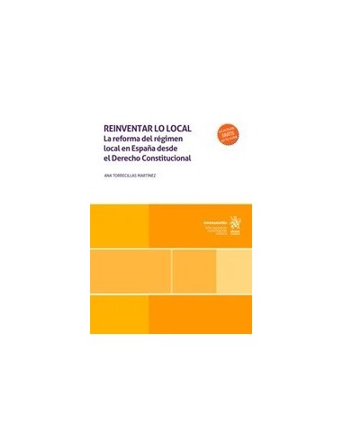 Reinventar lo local. La reforma del régimen local en España desde el Derecho Constitucional