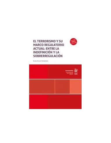 El terrorismo y su marco regulatorio actual: entre la indefinición y la sobrerregulación