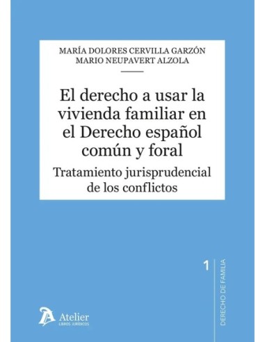 El derecho a usar la vivienda familiar en el derecho español común y foral