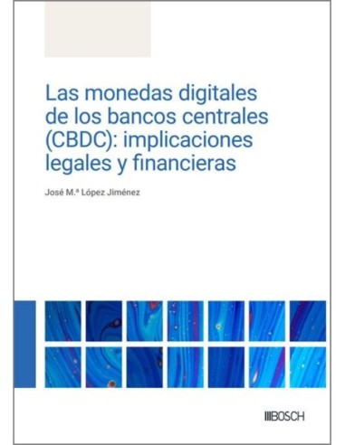 Las monedas digitales de los bancos centrales (CBDC): implicaciones legales y financieras