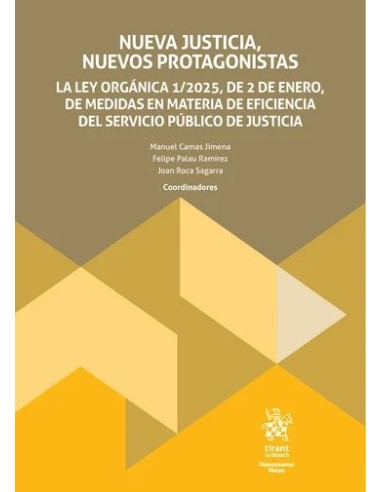 Nueva justicia, nuevos protagonistas. La Ley Orgánica 1/2025, de 2 de enero, de medidas en materia de eficiencia del servicio