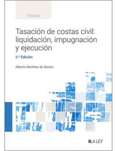 Tasación de costas civil: liquidación, impugnación y ejecución