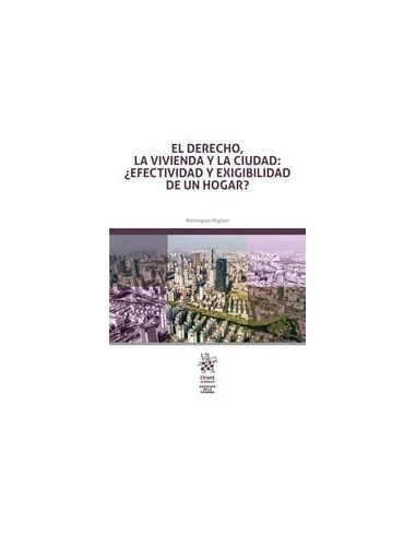El derecho, la vivienda y la ciudad: ¿efectividad y exigibilidad de un hogar?
