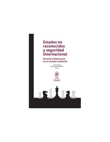 Estados no reconocidos y seguridad internacional. Derecho y Diplomacia en un mundo cambiante