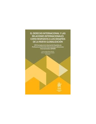 El Derecho Internacional y las Relaciones Internacionales como respuesta a los desafíos de la nueva globalización