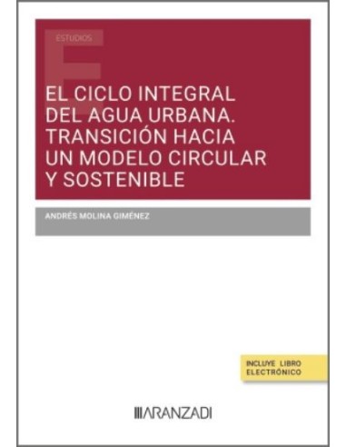 El ciclo integral del agua urbana. Transición hacia un modelo circular y sostenible