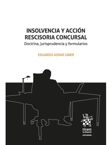 Insolvencia y acción rescisoria concursal. Doctrina, jurisprudencia y formularios