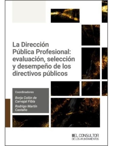 La Dirección Pública Profesional: evaluación, selección y desempeño de los directivos públicos