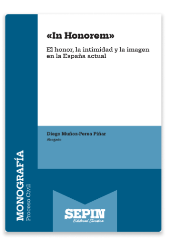 «In Honorem» El honor, la intimidad y la imagen en la España actual