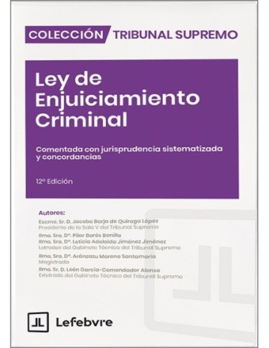 Ley de Enjuiciamiento Criminal. Comentada con jurisprudencia sistematizada y concordancias