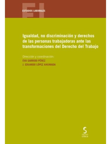 Igualdad, no discriminación y derechos de las personas trabajadoras ante las transformaciones del Derecho del Trabajo