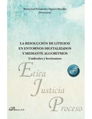 La resolución de litigios en entornos digitalizados y mediante algoritmos: umbrales y horizontes