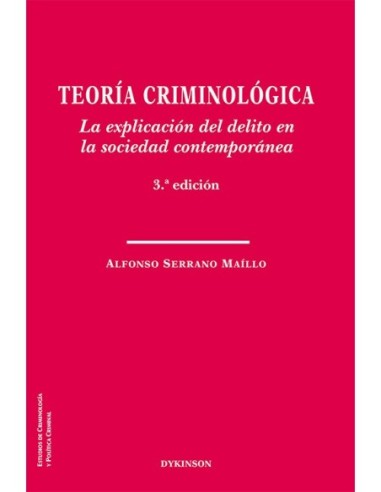 Teoría criminológica. La explicación del delito en la sociedad contemporánea