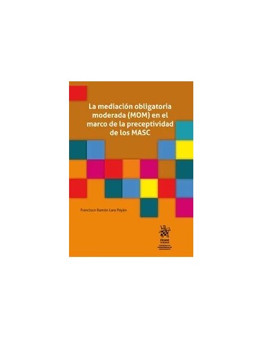 La mediación obligatoria moderada (MOM) en el marco de la preceptividad de los MASC