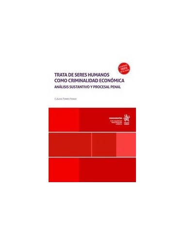Trata de seres humanos como criminalidad económica. Análisis sustantivo y procesal penal