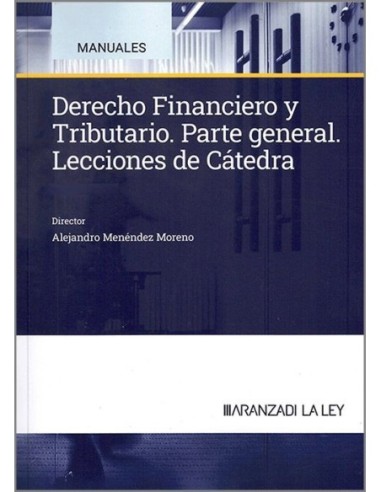 Derecho Financiero y Tributario. Parte general. Lecciones de Cátedra