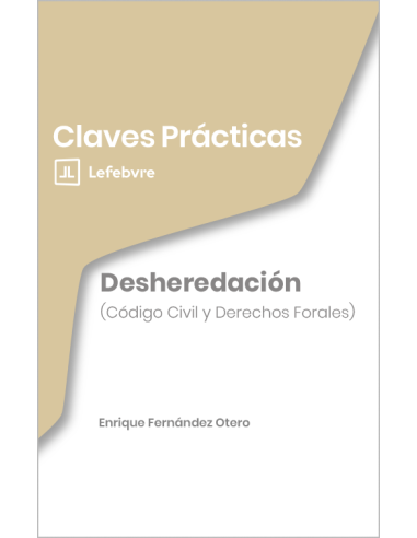 Claves Prácticas. Desheredación. Código Civil y Derechos Forales