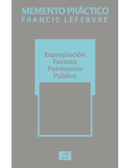Memento Práctico Expropiación Forzosa. Patrimonios Públicos 2026