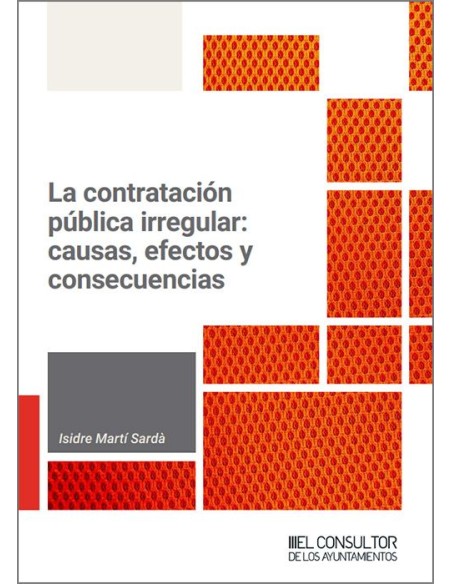 La contratación pública irregular: causas, efectos y consecuencias